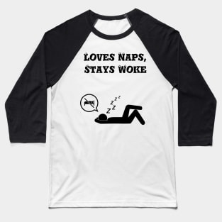 Loves naps, stays woke Baseball T-Shirt